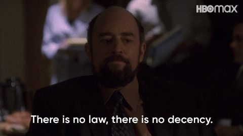 A GIF of the character Toby Ziegler saying “There is no law, there is no decency.”